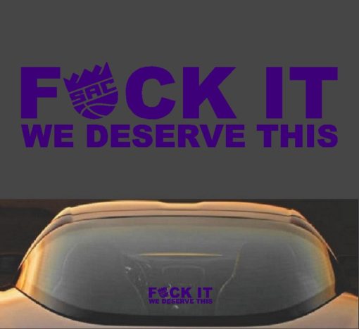 Sacramento Kings Fuck It We Deserve This